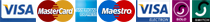 We accept: Visa, MasterCard, AMEX, Maestro, Visa Electron, Solo